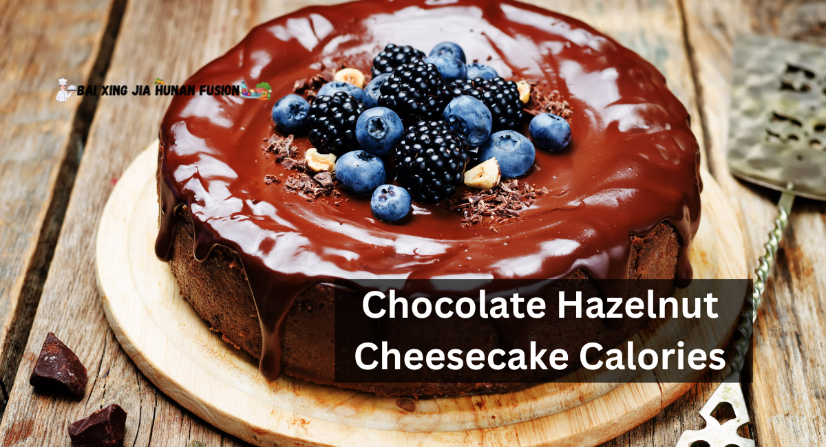 Chocolate Hazelnut Cheesecake Calories