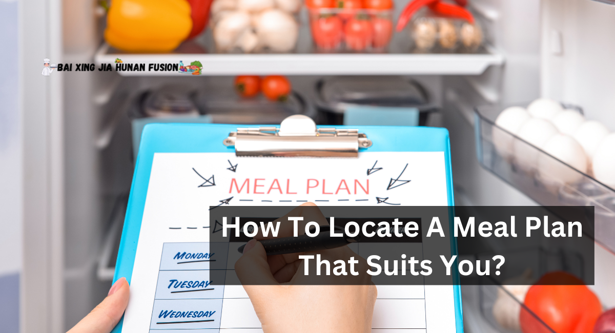 How To Locate A Meal Plan That Suits You?